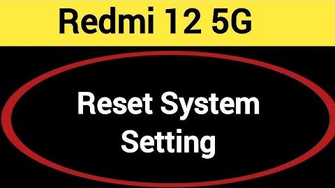 How to reset system setting, Redmi 12 5G me system setting reset kaise karen