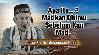 Abuya KH Dr. Muhammad Rusfi, What Does It Mean to Die Before You Die?