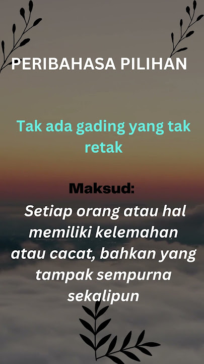 Tidak ada gading yang tak retak - Peribahasa pilihan dan Maksud | Jenis-Jenis Peribahasa