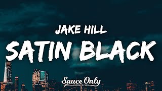 Jake Hill - Satin Black (Lyrics)