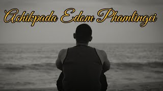 Achikpada Edom Phamlingei | Evergreen romantic Manipuri song lyrics video