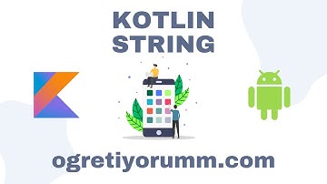 Android Mobil Programlama Dersleri Kotlin #3 Kotlin String