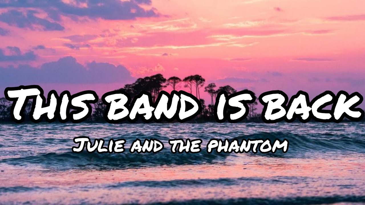 This Band Is Back Julie And The Phantoms Lyrics