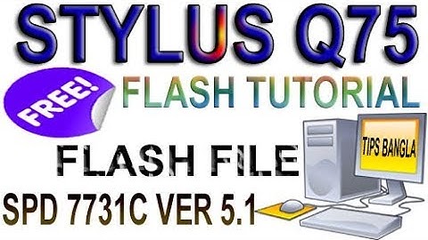 STYLUS Q75 SPD 7731C VER 5.1 FLASH TUTORIAL & FLASH FILE FREE