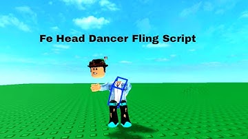 Fe Head Dancer Fling Script | Arceus X Script