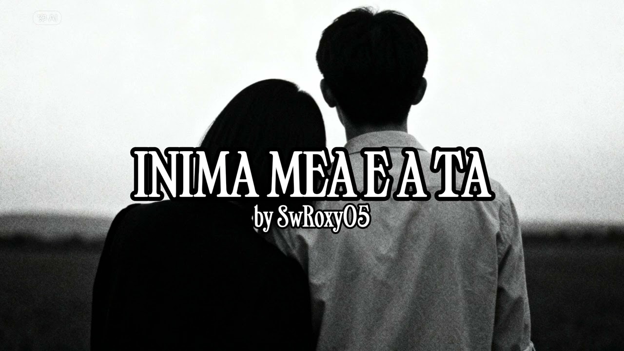 INIMA MEA E A TA | AI Generated Music