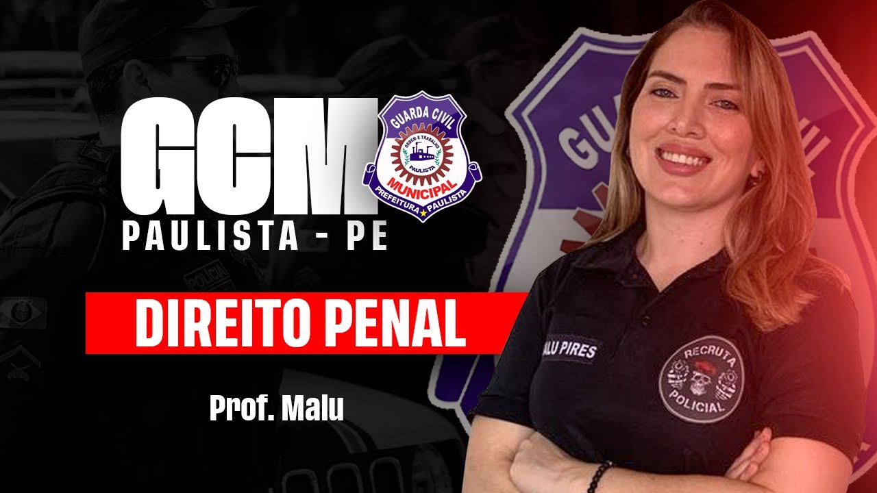 GCM PAULISTA - DIREITO PENAL - QUESTÕES | PROF MALU PIRES | BANCA IGEDUC
