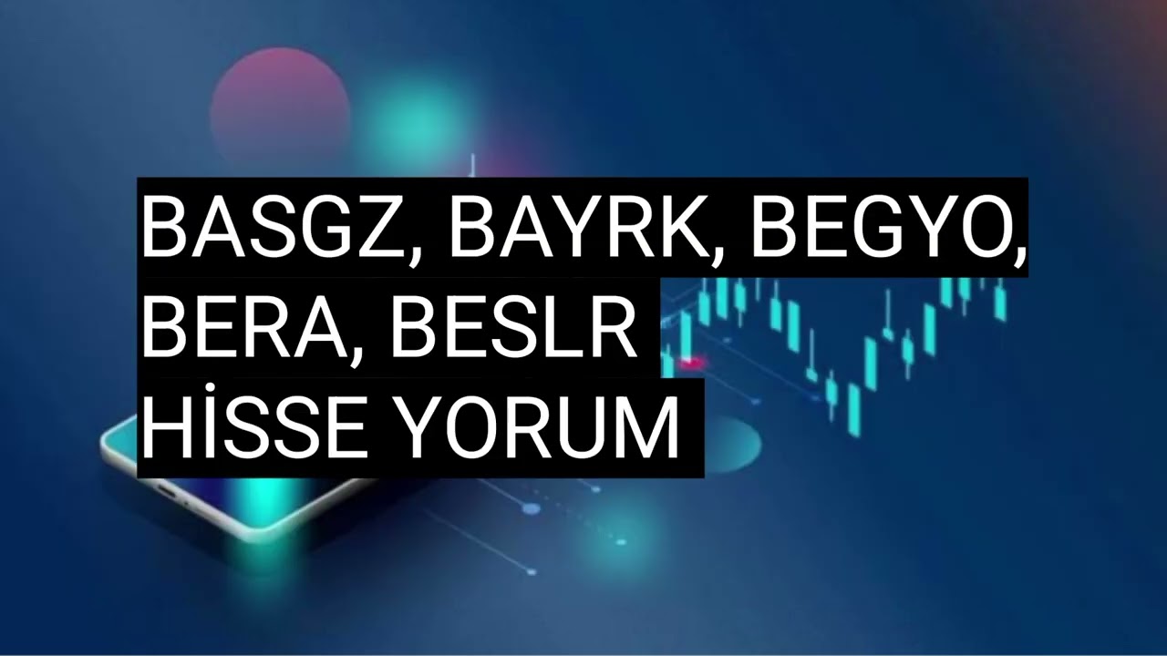 Basgz, Bayrk, Begyo, Bera,  Beslr Hisse Yorum