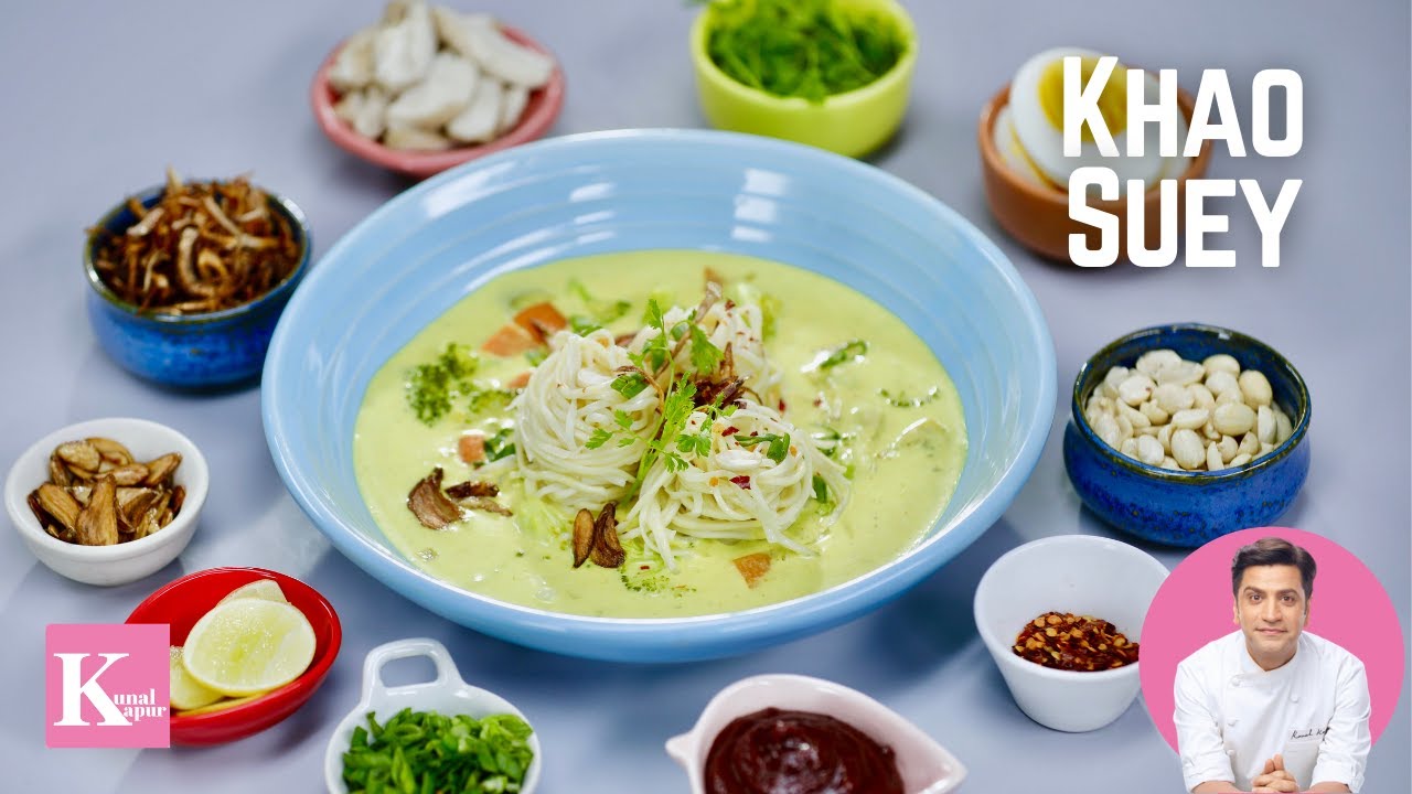 Veg Khow Suey, Khao Soi Desi Style, Noodles in Curry | Kunal Kapur Burmese Recipes | Kunal Kapoor