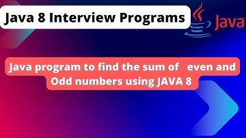 Java program to find the sum of Odd and even numbers using JAVA 8