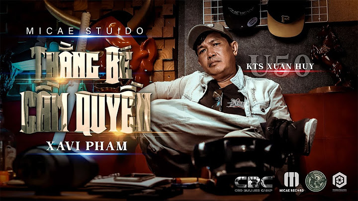 THANG BE CAM QUYEN Cover - KTS XUAN HUY ( Sáng tác Xavi Pham)