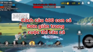 Cách câu "400 con cá" đơn giản trong Update mới Câu Cá Vạn Cân!