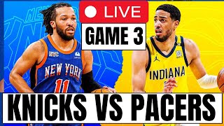 KNICKS VS PACERS LIVE STREAM NBA Playoffs Game 3, Scoreboard with Audio, Play by Play Highlights