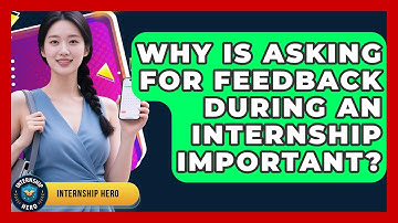 Why Is Asking For Feedback During An Internship Important? - Internship Hero
