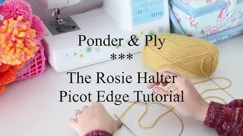 The Rosie Halter - How to Cast on a Picot Edge
