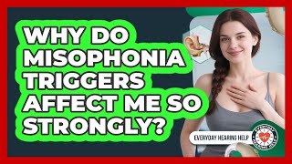 Why Do Misophonia Triggers Affect Me So Strongly? - Everyday Hearing Help