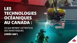 Les technologies océaniques au Canada : ce qui retient l’attention des investisseurs (vidéo 360°)