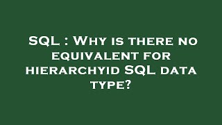 SQL : Why is there no equivalent for hierarchyid SQL data type?