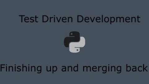 Python Test Driven Development (Part 20) - Finishing up main handler and merging into main branch