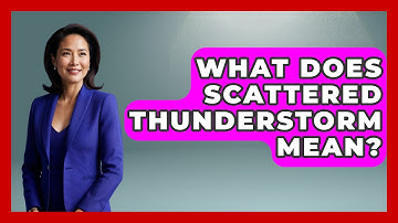 What Does Scattered Thunderstorm Mean? - Weather Watchdog