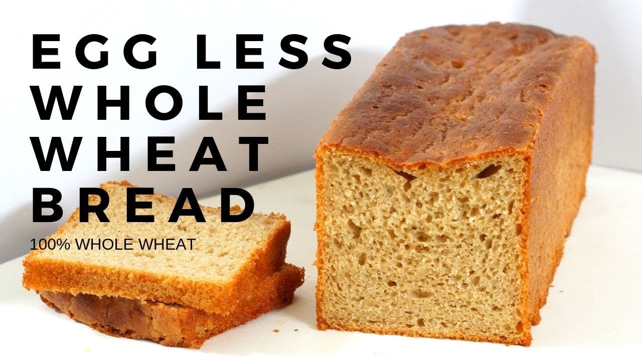 Eggless Whole Wheat Bread 100 Atta Bread YouTube