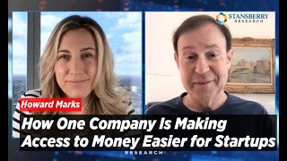 How One Company Is Making Access to Money Easier for Startups | Howard Marks