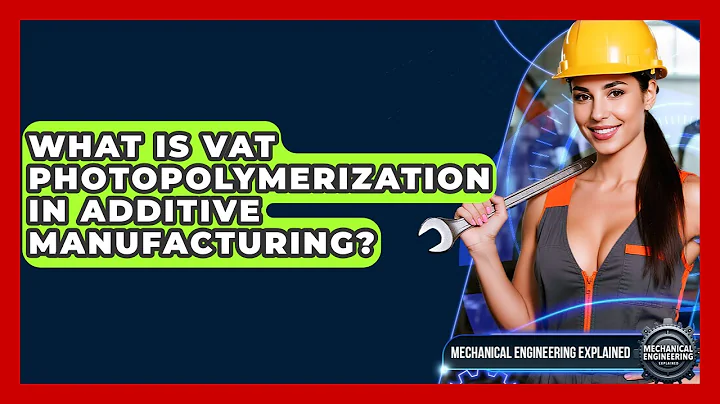 What Is Vat Photopolymerization In Additive Manufacturing? - Mechanical Engineering Explained