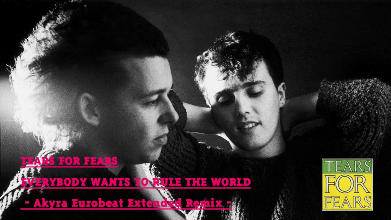 TEARS FOR FEARS - EVERYBODY WANTS TO RULE THE WORLD - Akyra Eurobeat Extended Remix -