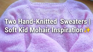 Two Hand-Knitted Sweaters | Soft Kid Mohair Inspiration ✨ - YouTube