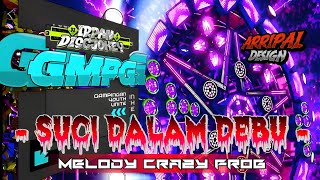 -DJ SUCI DALAM DEBU MELODY CRAZY FROG | PEMUDA GAMPINGAN GANK | IRPAN DISCJOKEY RMX | EDT ARPL DSGN-