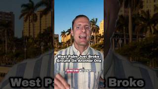 Why Does Every Luxury Developer Want West Palm Beach?