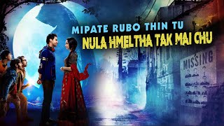 THINGTLANG KHAW PAKHATA MITE HLAUH RAWN NULA HMELTHA TAK MAI CHU! [MOVIE RECAP MIZO]