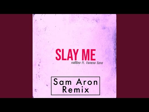Slay Me (feat. Vanesa Sono) (Sam Aron Remix)