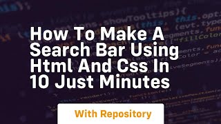 How to make a search bar using html and css in 10 just minutes