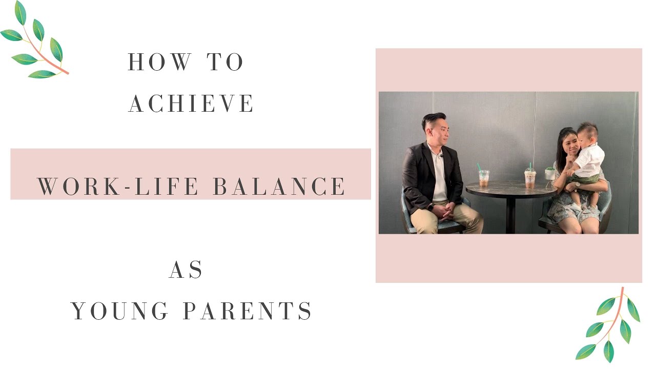 How to achieve Work-Life Balance as working parents | Roy Woo ...