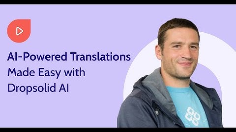 AI-Powered Translations Made Easy with Dropsolid AI