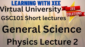 GSC101 General Science short Lecture of lecture 2 Virtual University of Pakistan