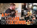 FLEX LEWIS-DAY IN THE LIFE PART 2!