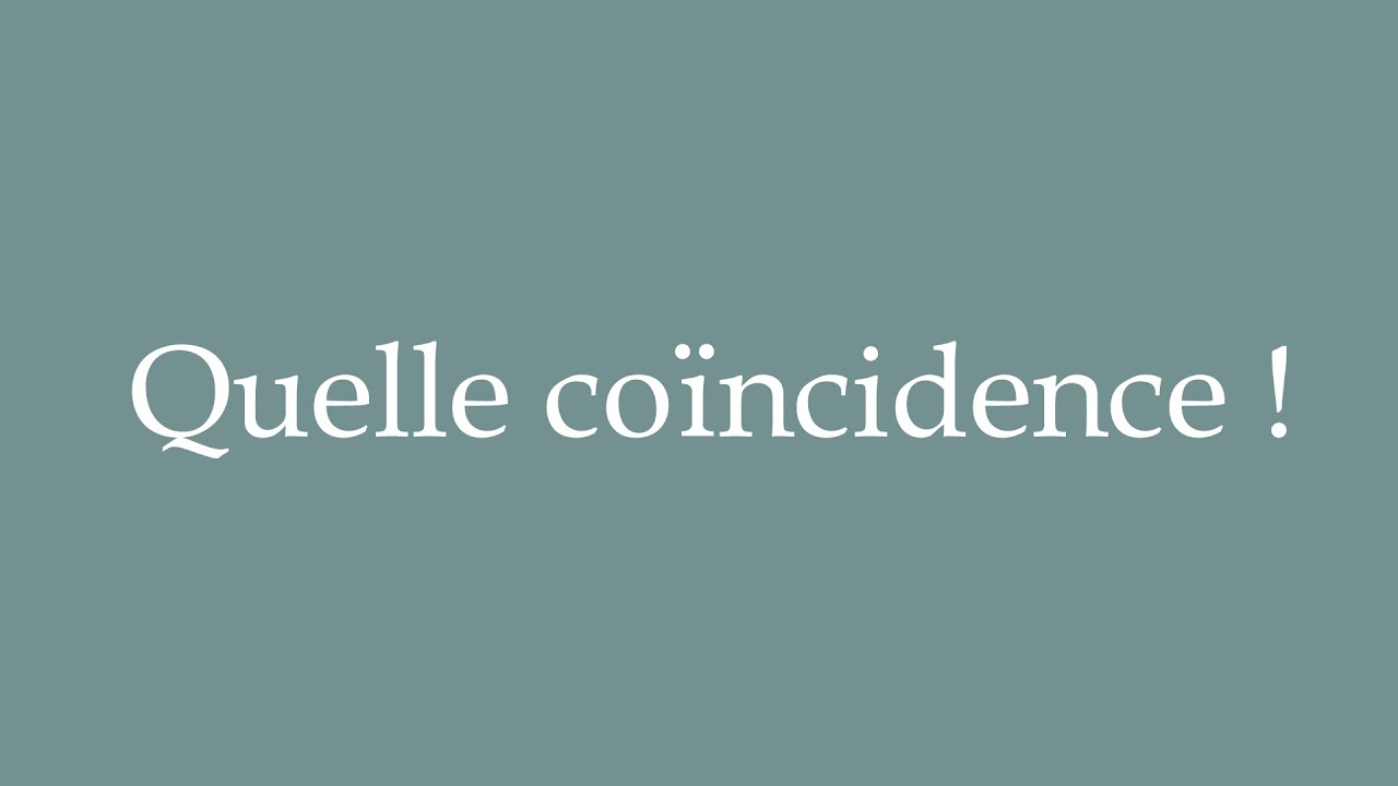 How to Pronounce ''Quelle coïncidence !'' (What a coincidence