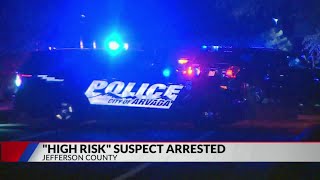 'High risk' suspect arrested in Jeffco