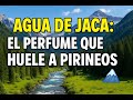 ATENCION!! EL AROMA MAS PURO DE ESPAÑA!! AGUA DE JACA Y LOS PIRINEOS