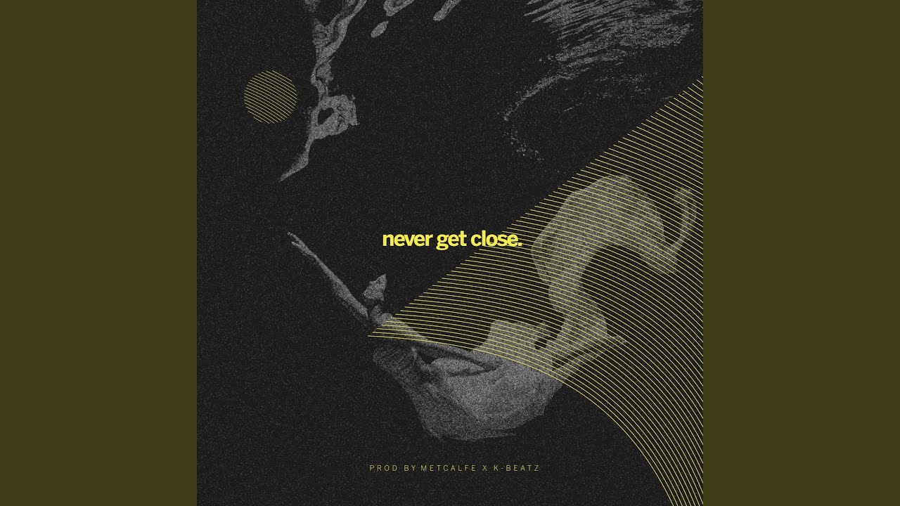 Watch Never Get Close on YouTube Watch Never Get Close on YouTube