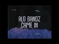 ALO BANDZ - Came In