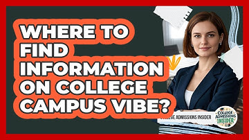 Where to find information on college campus vibe?