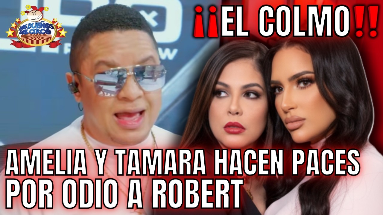 AMELIA Y TAMARA HACEN PACES POR ODIO A ROBERT Y PITONISA LO DEFIENDE