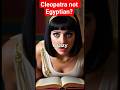 Cleopatra not Egyptian? #facts #archeodriven #history