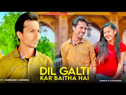 Dil Galti Kar Baitha hai |Meet Bross Ft.Jubin Nautiyal |Romantic Love story|Vedprakash Entertainment