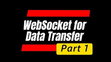 WebSocket for Data Transfer - Part 1