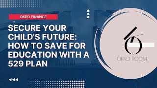 Secure Your Child's Future: How to Save for Education with a 529 Plan