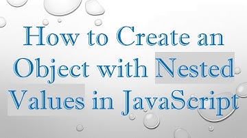 How to Create an Object with Nested Values in JavaScript